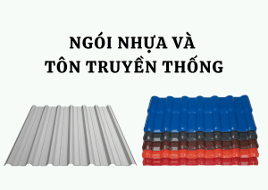 Ngói nhựa và Tôn truyền thống