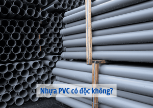 Nhựa PVC có độc không