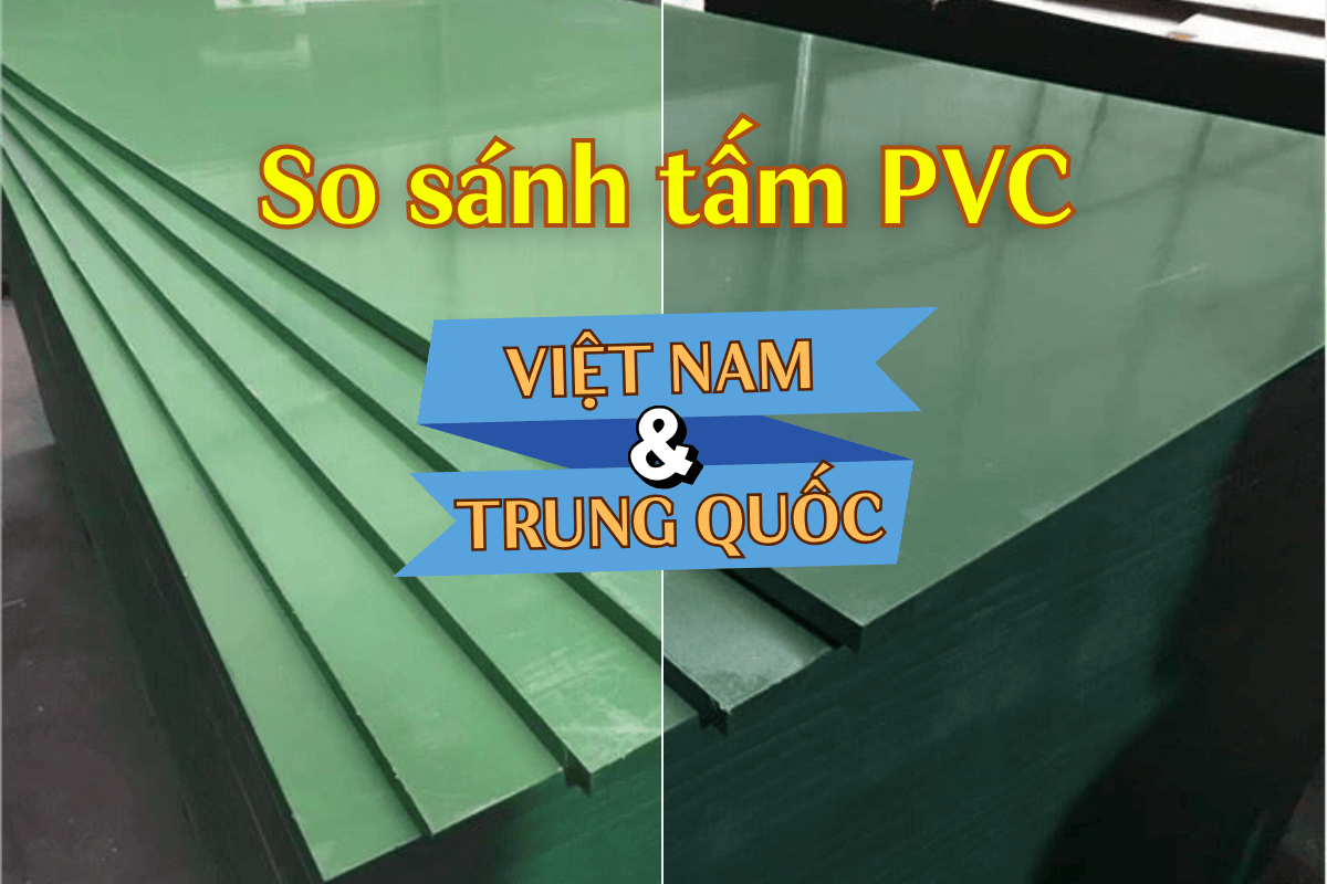So sánh tấm PVC Việt Nam và Trung Quốc