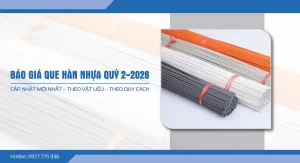 Báo giá que hàn nhựa quý 2 - 2026